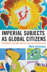 Imperial Subject As Global Citizens